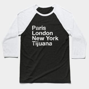 Paris, London, New York, Tijuana Baseball T-Shirt